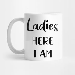 Ladies here I am | infant Mug